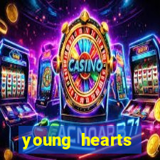 young hearts assistir 2024